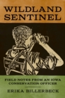Image for Wildland Sentinel : Field Notes from an Iowa Conservation Officer