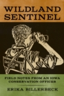 Image for Wildland sentinel: field notes from an Iowa conservation officer