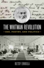 Image for The Whitman Revolution : Sex, Poetry, and Politics