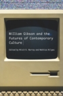 Image for William Gibson and the Futures of Contemporary Culture