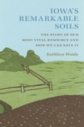 Image for Iowa&#39;s Remarkable Soils: The Story of Our Most Vital Resource and How We Can Save It