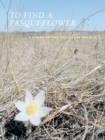 Image for To Find a Pasqueflower: A Story of the Tallgrass Prairie