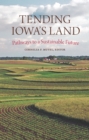 Image for Tending Iowa&#39;s Land: Pathways to a Sustainable Future