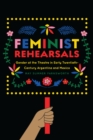 Image for Feminist Rehearsals: Gender at the Theatre in Early Twentieth-Century Argentina and Mexico