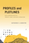 Image for Profiles and Plotlines: Data Surveillance in Twenty-First Century Literature