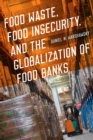 Image for Food Waste, Food Insecurity, and the Globalization of Food Banks