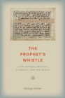 Image for The Prophet&#39;s Whistle : Late Antique Orality, Literacy, and the Quran