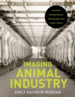 Image for Imaging Animal Industry : American Meatpacking in Photography and Visual Culture