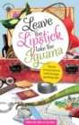 Image for Leave the Lipstick, Take the Iguana: Funny Travel Stories and Strange Packing Tips
