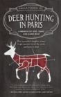 Image for Deer Hunting in Paris: A Memoir of God, Guns, and Game Meat