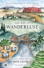 Image for The way of wanderlust  : the best travel writing of Don George