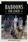 Image for Baboons for lunch: and other sordid adventures : a collection of personal narratives