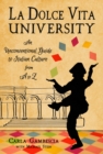 Image for La dolce vita university: an unconventional guide to Italian culture from A to Z