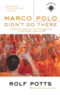 Image for Marco Polo Didn&#39;t Go There : Stories and Revelations from One Decade as a Postmodern Travel Writer