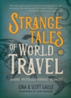 Image for Strange Tales of World Travel : * bizarre * mysterious * horrible * hilarious *