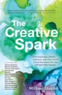 Image for Creative Spark: How Musicians, Writers, Explorers, and Other Artists Found Their Inner Fire and Followed Their Dreams