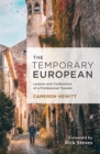 Image for The temporary European  : confessions of a professional traveler
