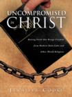 Image for Uncompromised in Christ