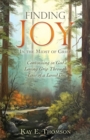 Image for Finding JOY In the Midst of Grief : Continuing in God&#39;s Loving Grip Through Loss of a Loved One