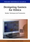 Image for Designing games for ethics: models, techniques and frameworks