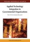 Image for Applied technology integration in governmental organizations  : new e-government research
