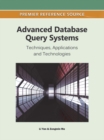 Image for Advanced database query systems: techniques, applications and technologies