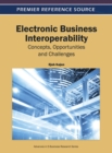 Image for Electronic business interoperability  : concepts, opportunities and challenges