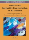 Image for Assistive and Augmentive Communication for the Disabled : Intelligent Technologies for Communication, Learning and Teaching