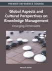 Image for Global Aspects and Cultural Perspectives on Knowledge Management : Emerging Dimensions