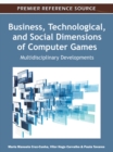 Image for Business, Technological, and Social Dimensions of Computer Games