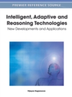 Image for Intelligent, Adaptive and Reasoning Technologies : New Developments and Applications