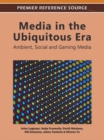 Image for Media in the ubiquitous era: ambient, social and gaming media