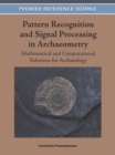 Image for Pattern Recognition and Signal Processing in Archaeometry : Mathematical and Computational Solutions for Archaeology