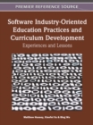 Image for Software Industry-Oriented Education Practices and Curriculum Development : Experiences and Lessons
