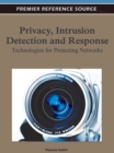 Image for Privacy, Intrusion Detection, and Response : Technologies for Protecting Networks
