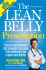 Image for The lean belly prescription  : the fast and foolproof diet and weight-loss plan from America&#39;s top urgent-care doctor