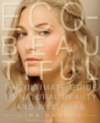 Image for Eco-Beautiful: The Ultimate Guide to Natural Beauty and Wellness
