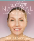 Image for The new natural: your ultimate guide to cutting-edge age reversal
