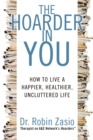 Image for Hoarder in You: How to Live a Happier, Healthier, Uncluttered Life