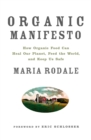 Image for Organic Manifesto : How Organic Food Can Heal Our Planet, Feed the World, and Keep Us Safe