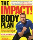 Image for The impact body plan  : build new muscle, flatten your belly &amp; get your mind right!