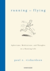 Image for Running is flying: best-loved sayings, aphorisms, wisdom, and quips for runners