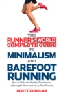 Image for Runner&#39;s World Complete Guide to Minimalism and Barefoot Running: How to Make the Healthy Transition to Lightweight Shoes and Injury-Free Running