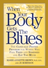 Image for When your body gets the blues: the clinically proven programme for women who feel tired and stressed and eat too much
