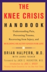 Image for Knee Crisis Handbook: Understanding Pain, Preventing Trauma, Recovering from Knee Injury, and Building Healthy Knees for Life