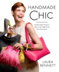 Image for Handmade Chic: Fashionable Projects That Look High-End, Not Homespun