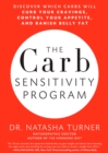 Image for The carb sensitivity program: discover which carbs will curb your cravings, control your appetite, and banish belly fat