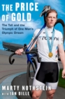Image for The Price of Gold: The Toll and the Triumph of One Man&#39;s Olympic Dream