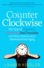 Image for Counterclockwise: My Year of Hypnosis, Hormones, Dark Chocolate, and Other Adventures in the World of Anti-Aging