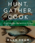 Image for Hunt, gather, cook: finding the forgotten feast